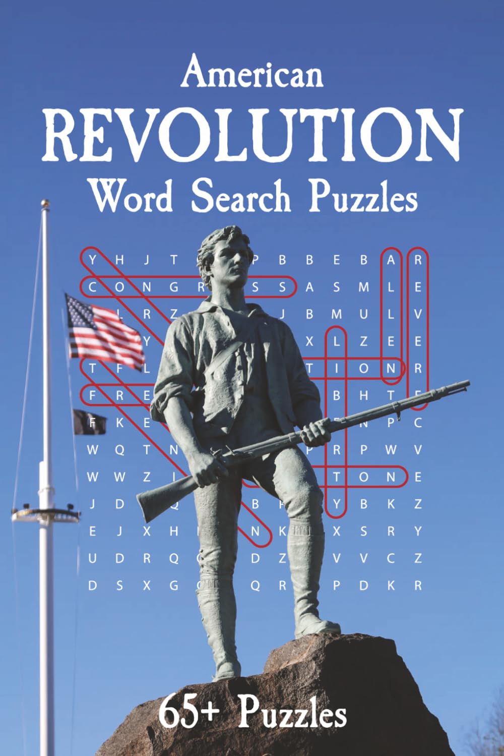 American Revolution Word Search Puzzle Book: 65+ Word Searches Exploring the People, Battles & Events of the Revolutionary War