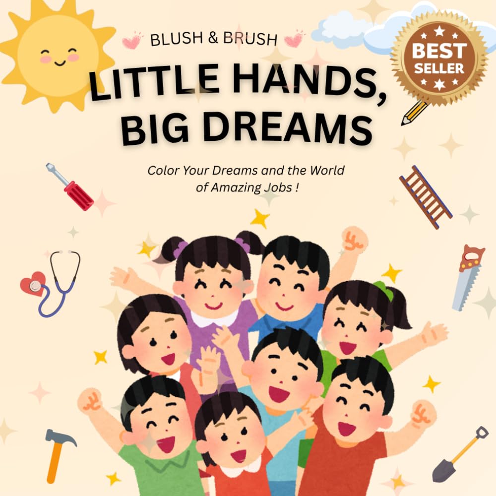 Little Hands, Big Dreams: A Cozy Kids’ Coloring Book About Future Careers and Imagination: Inspire your child to dream big and explore fun jobs ... doctors and chefs to artists and engineers!