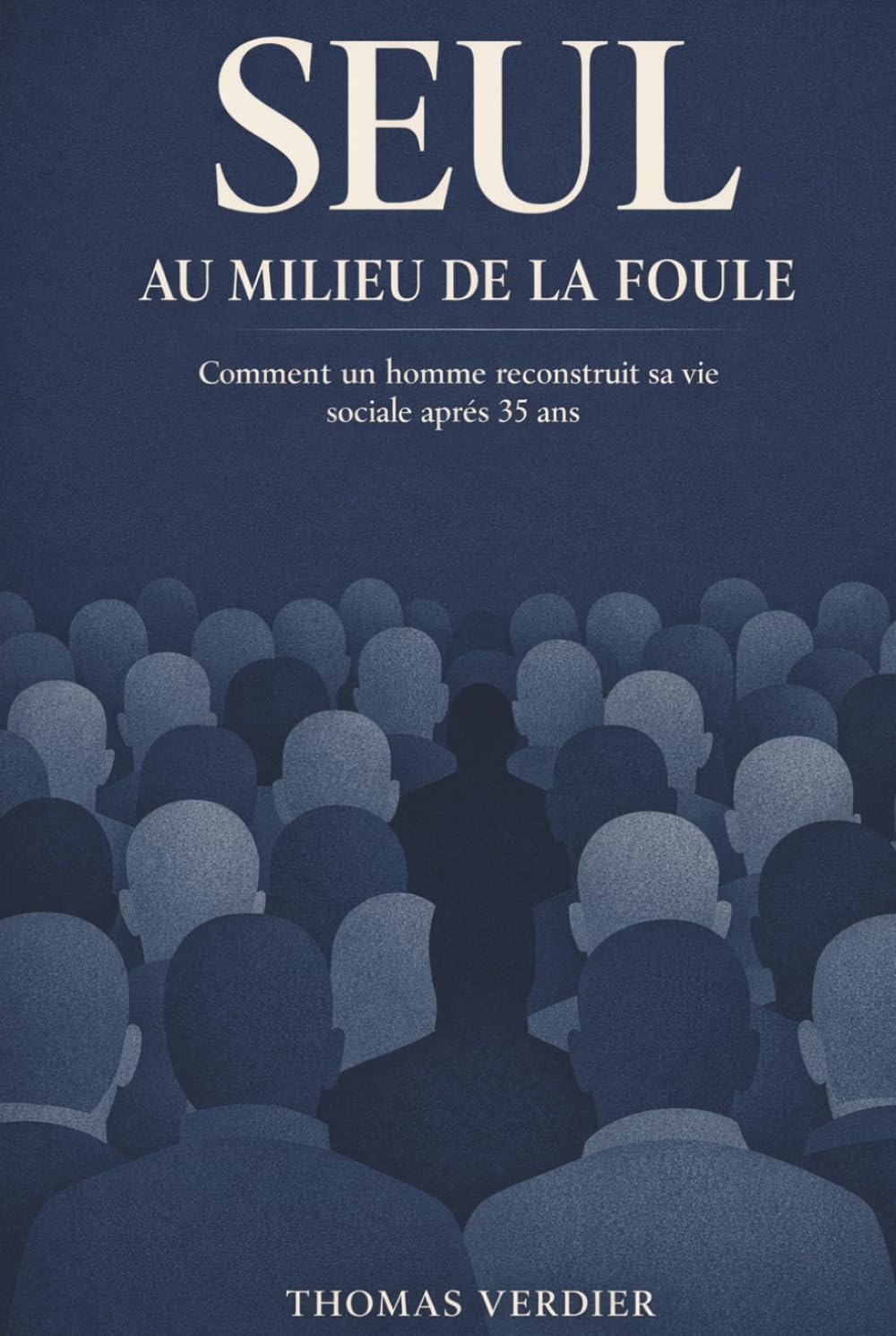 Seul au milieu de la foule: Comment un homme reconstruit sa vie sociale après 35 ans