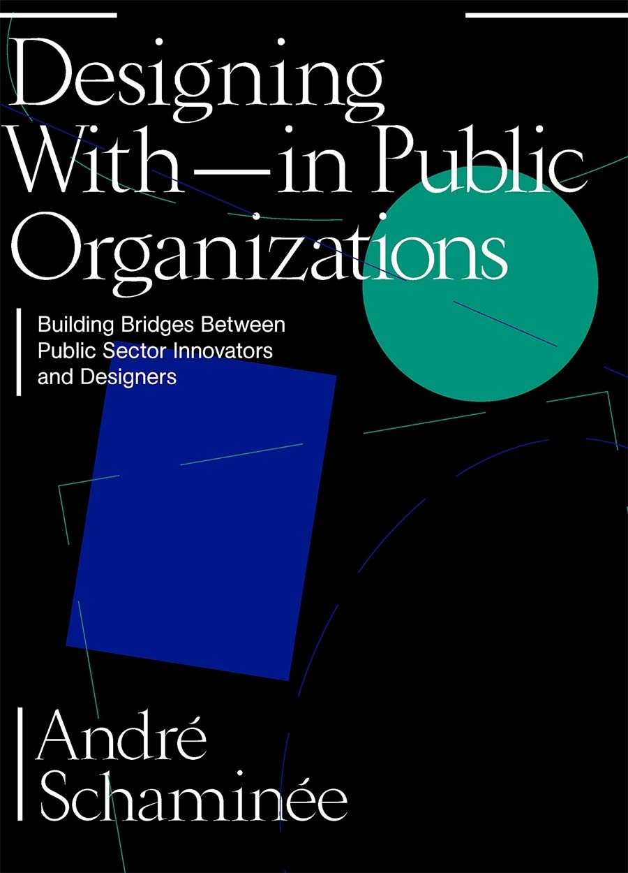 Designing With and Within Public Organizations: Building Bridges between Public Sector Innovators and Designers
