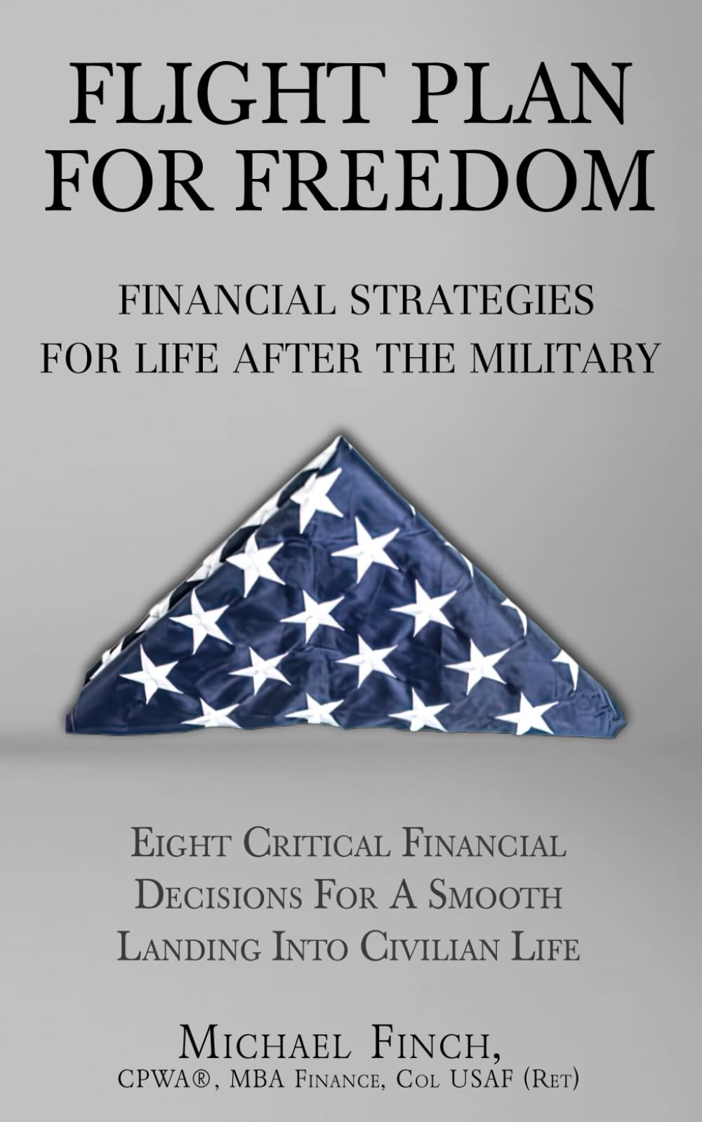 FLIGHT PLAN FOR FREEDOM: FINANCIAL STRATEGIES FOR LIFE AFTER THE MILITARY