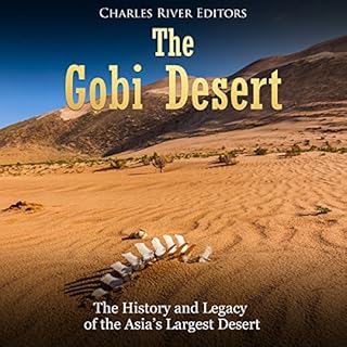 The Gobi Desert: The History and Legacy of the Asia&rsquo;s Largest Desert Audiolibro Por Charles River Editors arte de porta
