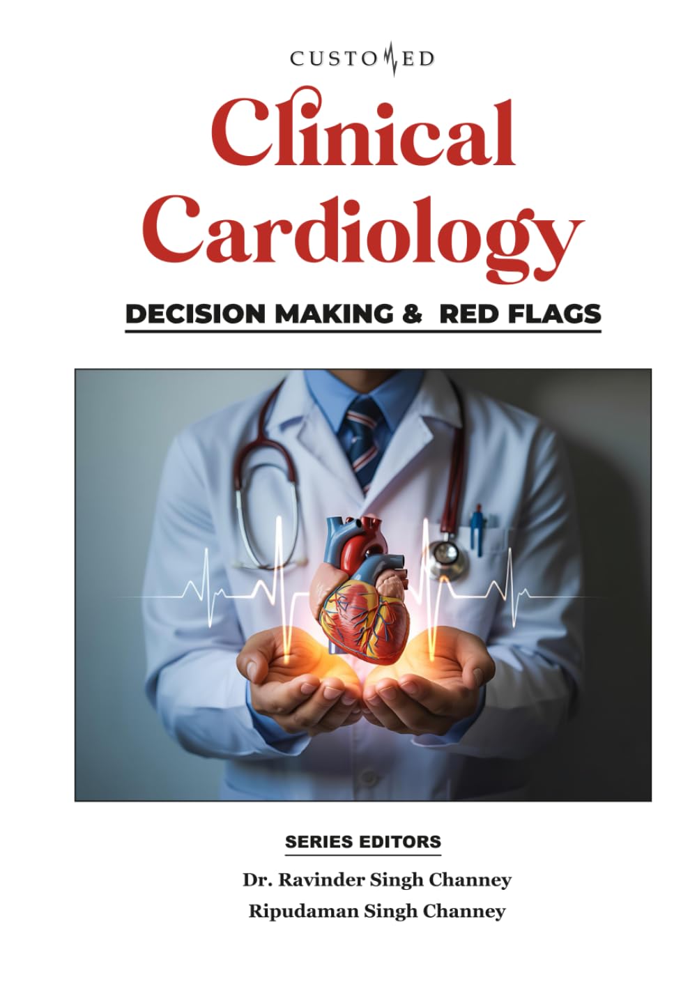 CLINICAL CARDIOLOGY: DECISION MAKING & RED FLAGS (Essential Medical Sciences & Clinical Practice Series)