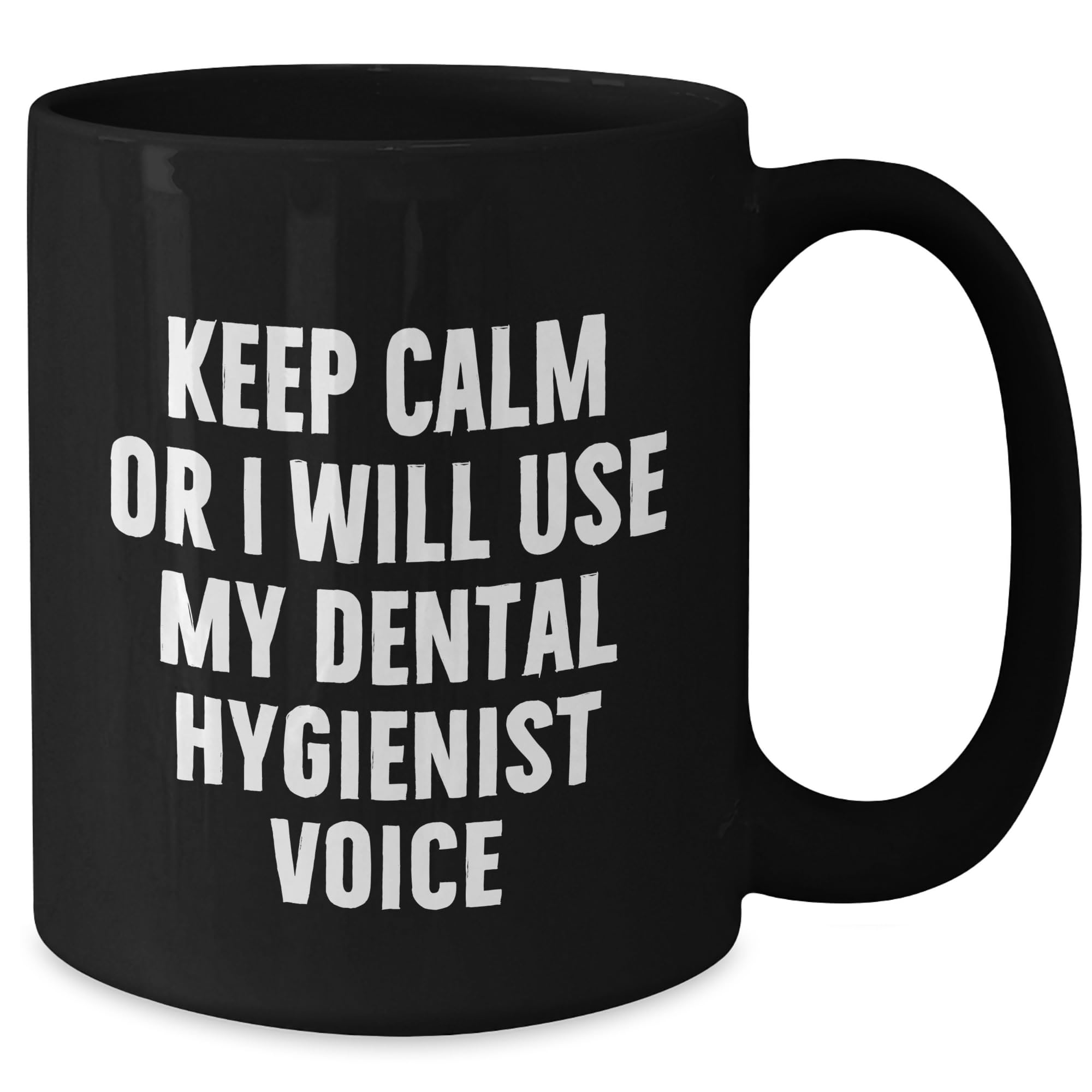 Dental Hygienist Gifts from Men to Keep Calm or I Will Use My Voice Black Coffee Mug, Graduation Unique Gifts for Dental Hygiene Professionals