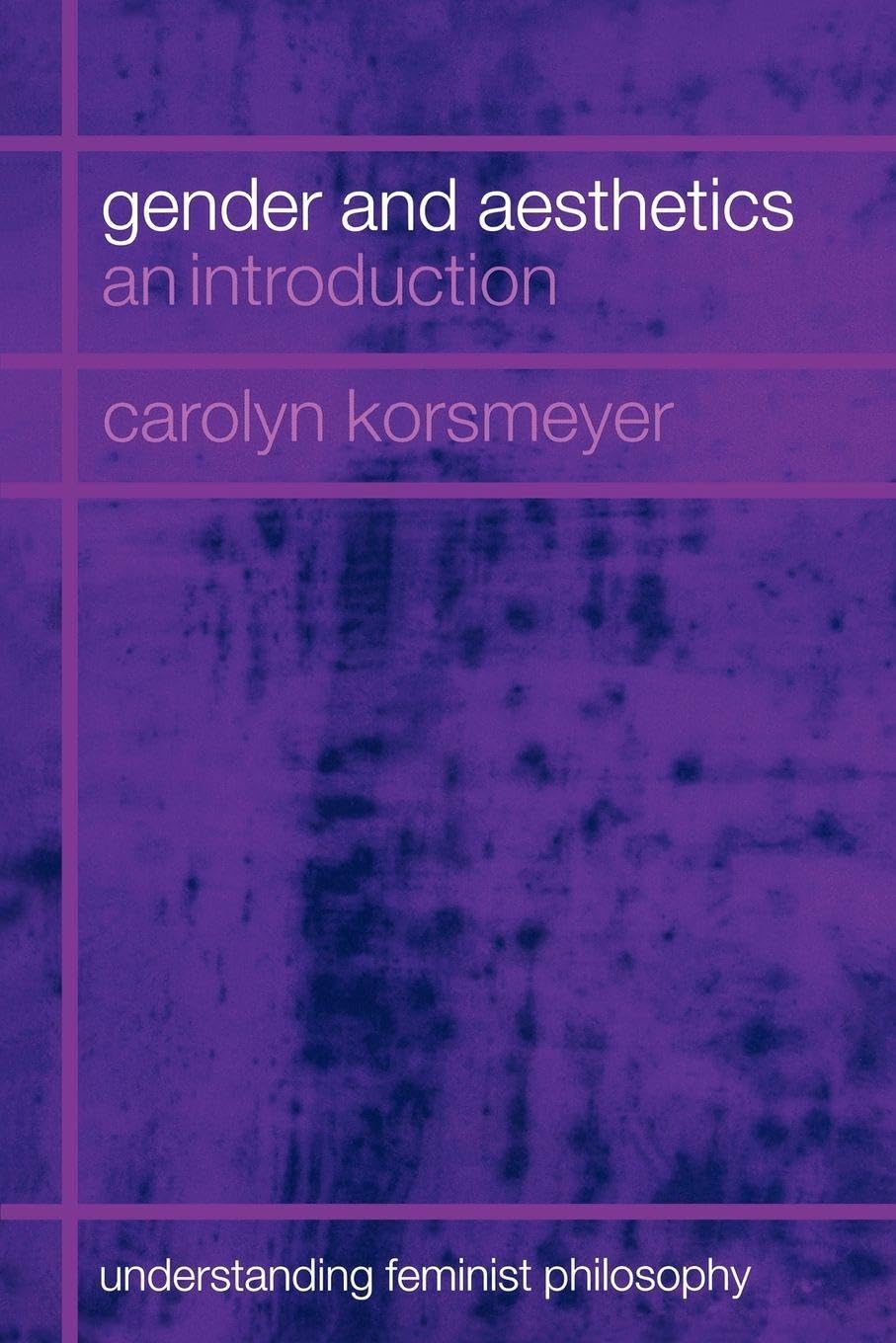 Gender and Aesthetics: An Introduction (Understanding Feminist Philosophy)