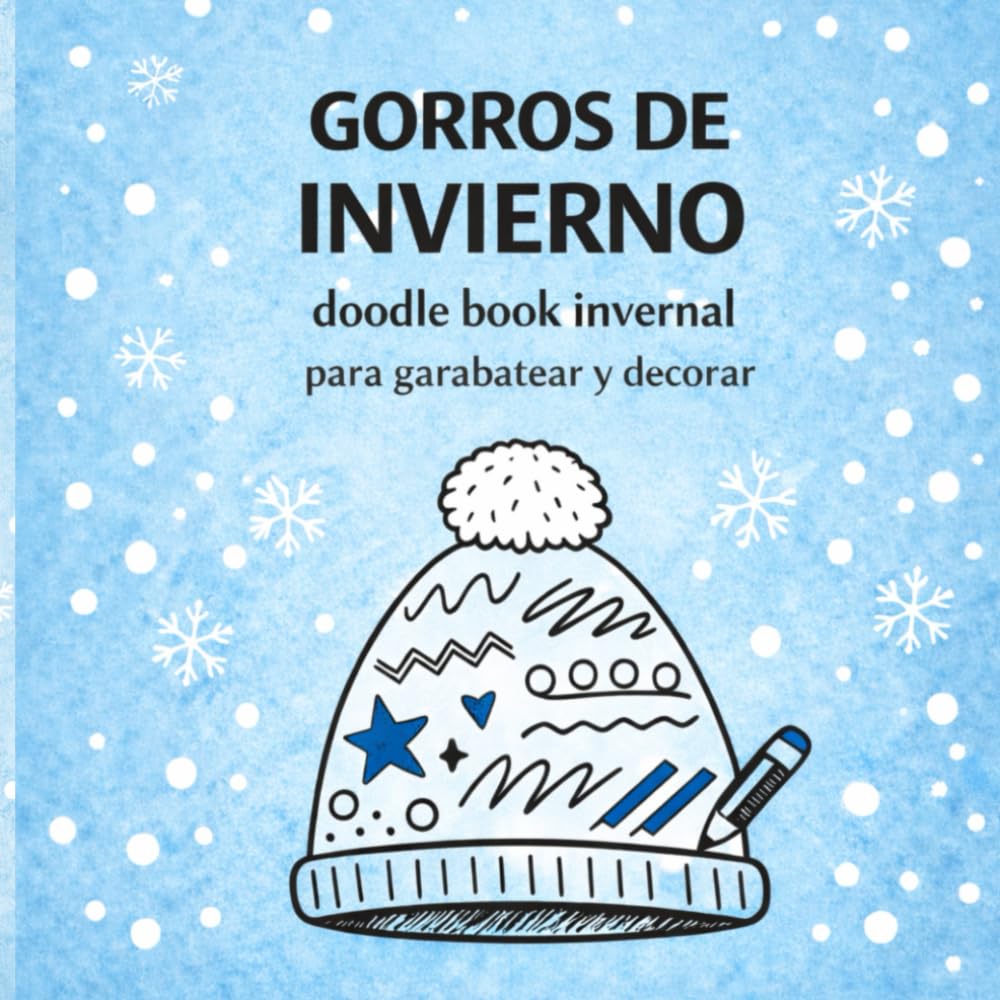 GORROS DE INVIERNO – Doodle Book Creativo: Doodle book invernal para garabatear, relajarse y decorar. Para niños, jóvenes y adultos