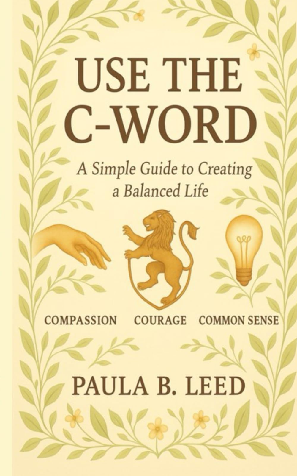 Use the C-Word: A Simple Guide to Creating a Balanced Life