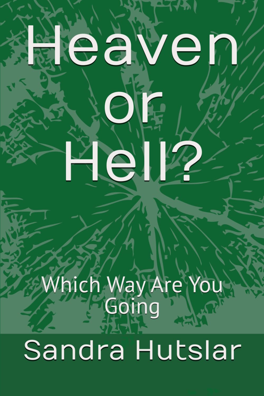 Heaven or Hell?: Which Way Are You Going