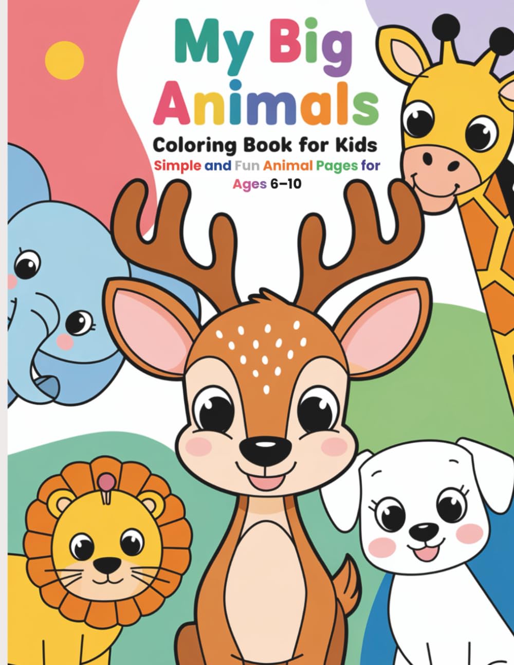 My Big Animals Coloring Book for Kids: Simple and Fun Animal Pages for Ages 6–10