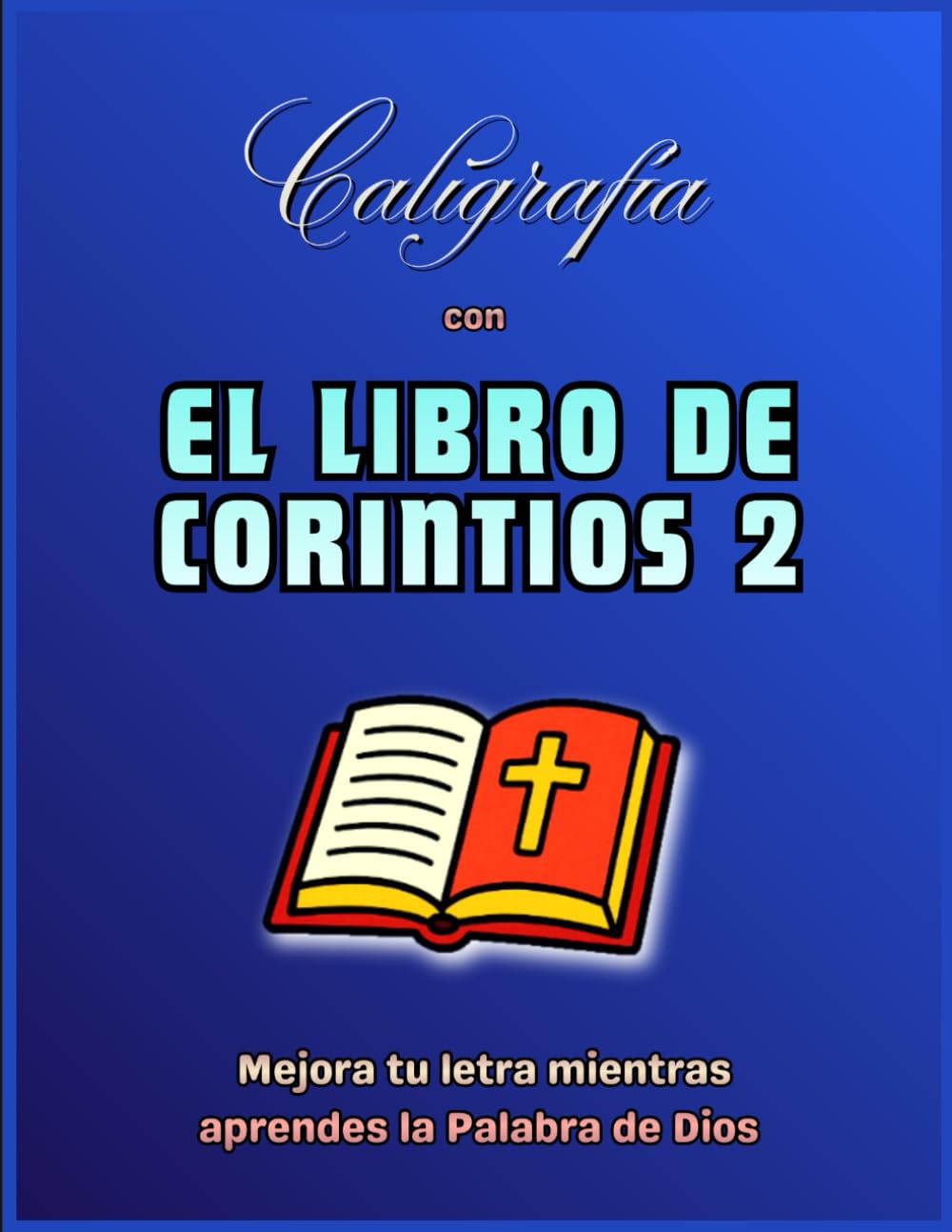 Caligrafía con EL LIBRO DE SEGUNDA DE CORINTIOS: Mejora tu letra mientras aprendes la Palabra de Dios | Versículos del libro de Segunda de Corintios ... cristiana | 25 Páginas de caligrafía