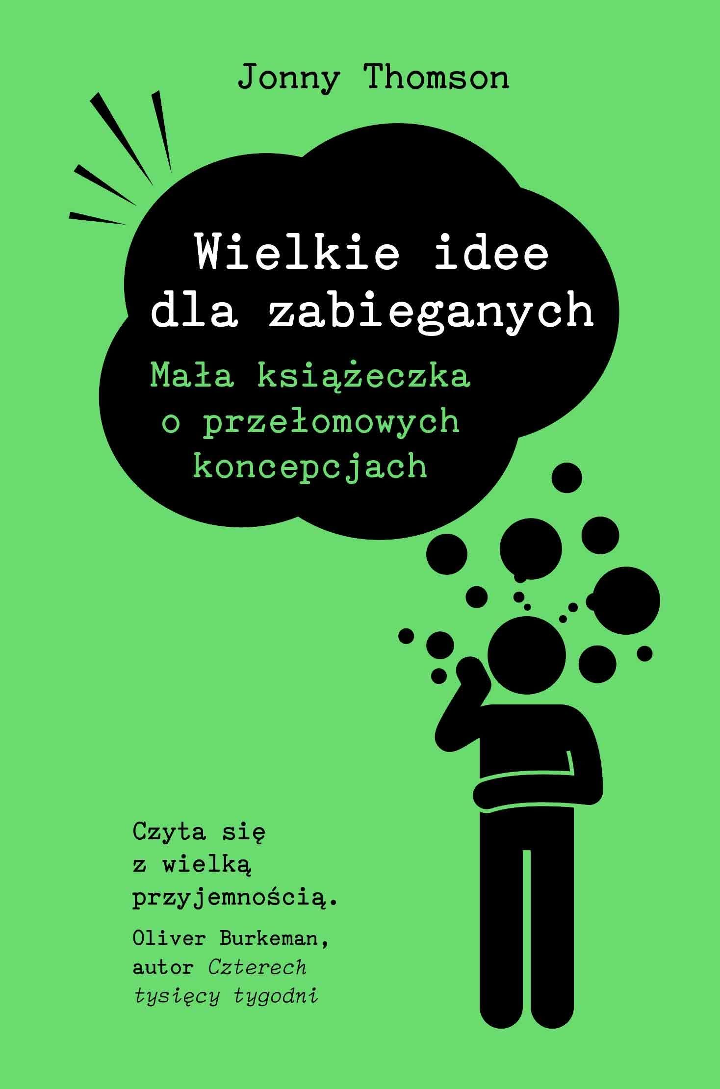 Wielkie idee dla zabieganych: Mała książeczka o przełomowych koncepcjach