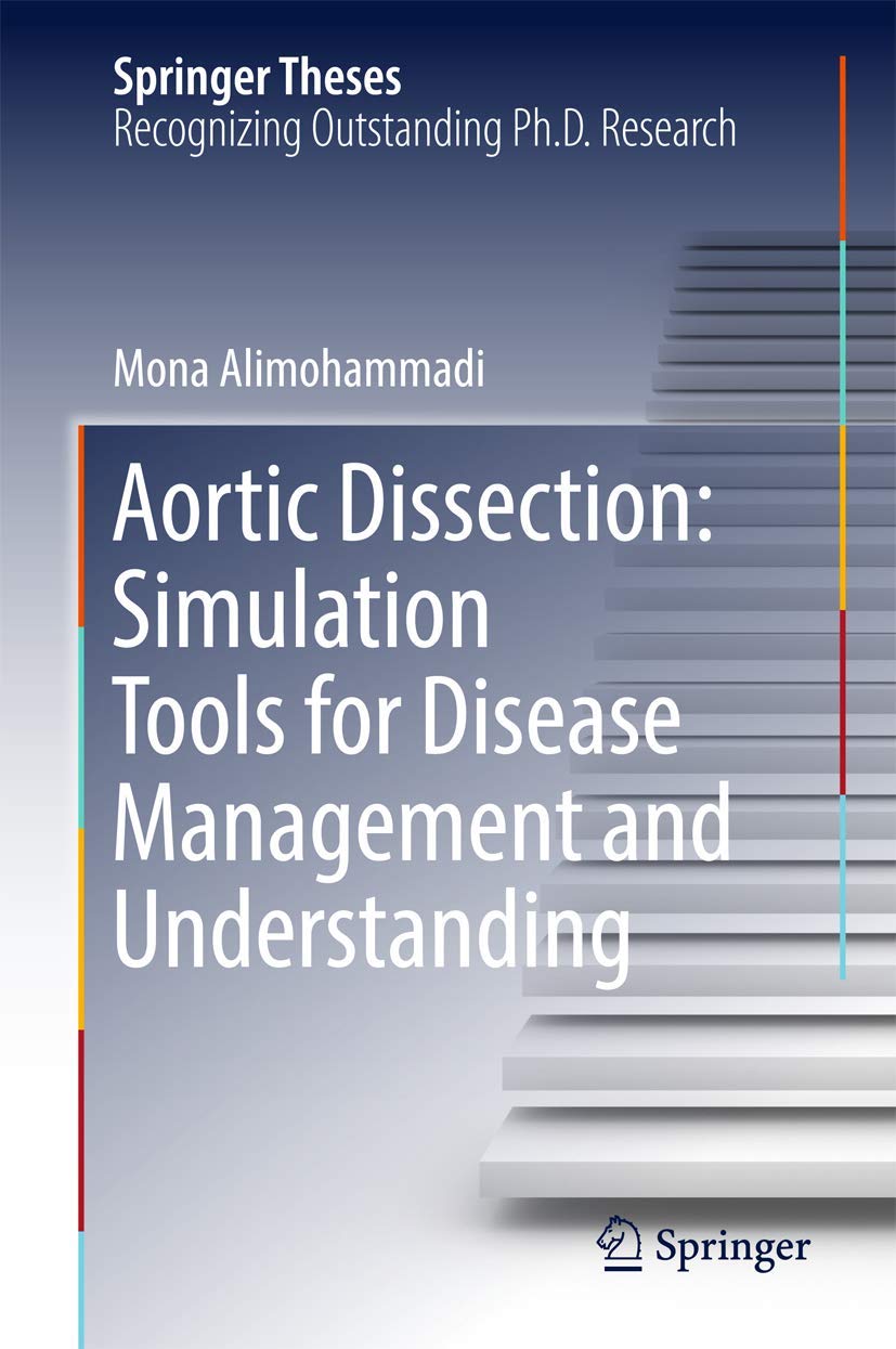 Aortic Dissection: Simulation Tools for Disease Management and Understanding (Springer Theses)
