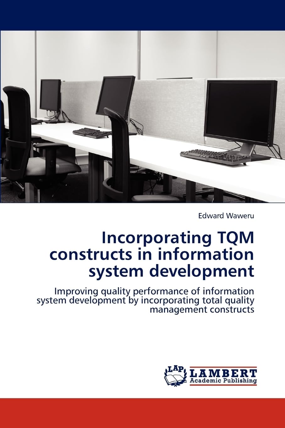 Incorporating TQM constructs in information system development: Improving quality performance of information system development by incorporating total quality management constructs