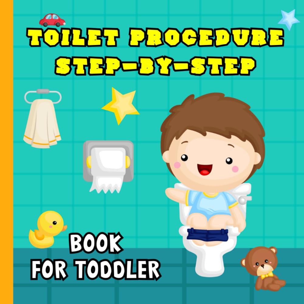 Toilet Procedure Step-by-Step book for Toddler: hygiene routine, wash hands, use toilet paper, flush the toilet, wipe your hands