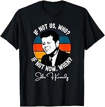 If Not Us John F. Kennedy JFK Biden Harris Inauguration 2021 T-Shirt