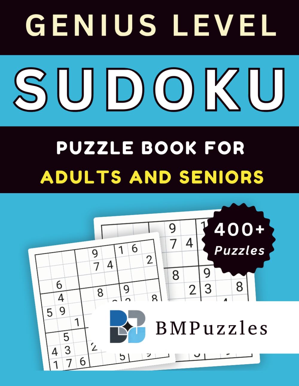 BMPuzzles - Genius Level Sudoku Puzzle Book for Adults And Seniors – 400+ Puzzles: Expert Challenges with Clean Grids and Complete Solutions. (Become a Sudoku Expert)