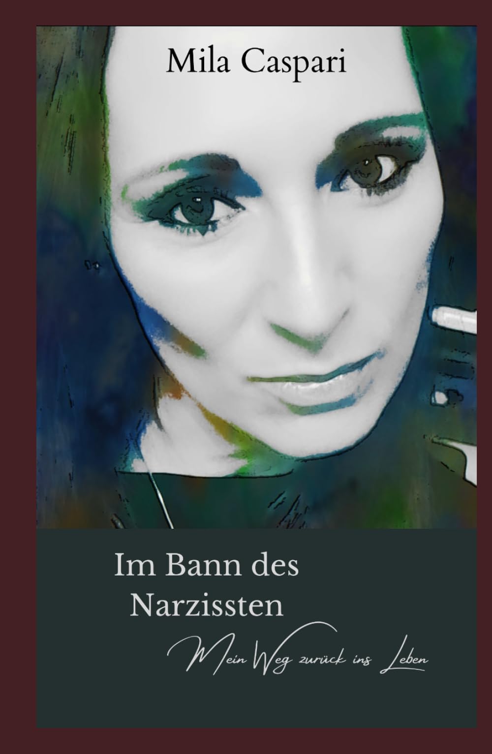 Im Bann des Narzissten: Mein Weg zurück ins Leben