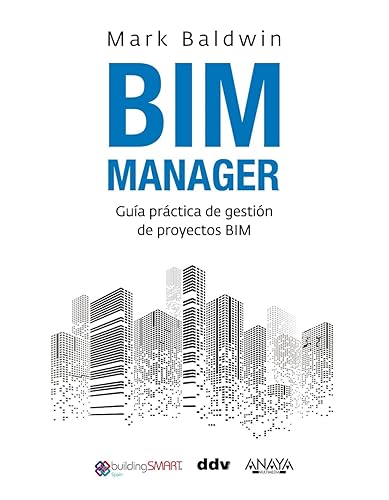 BIM Manager: Guía práctica de gestión de proyectos BIM (TÍTULOS ESPECIALES)