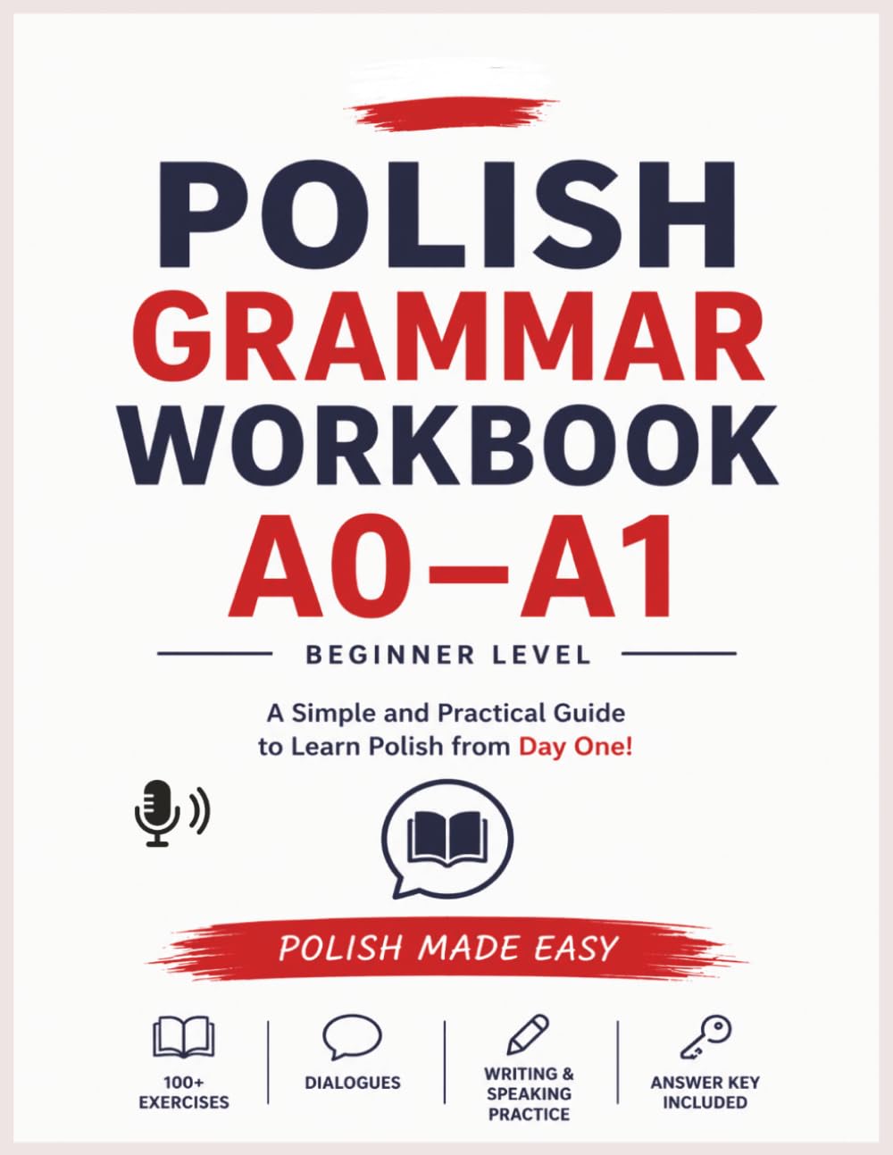Polish Grammar Workbook – Level A0–A1: Exercises, Dialogues and Answer Key for Beginners (Polish Made Easy)