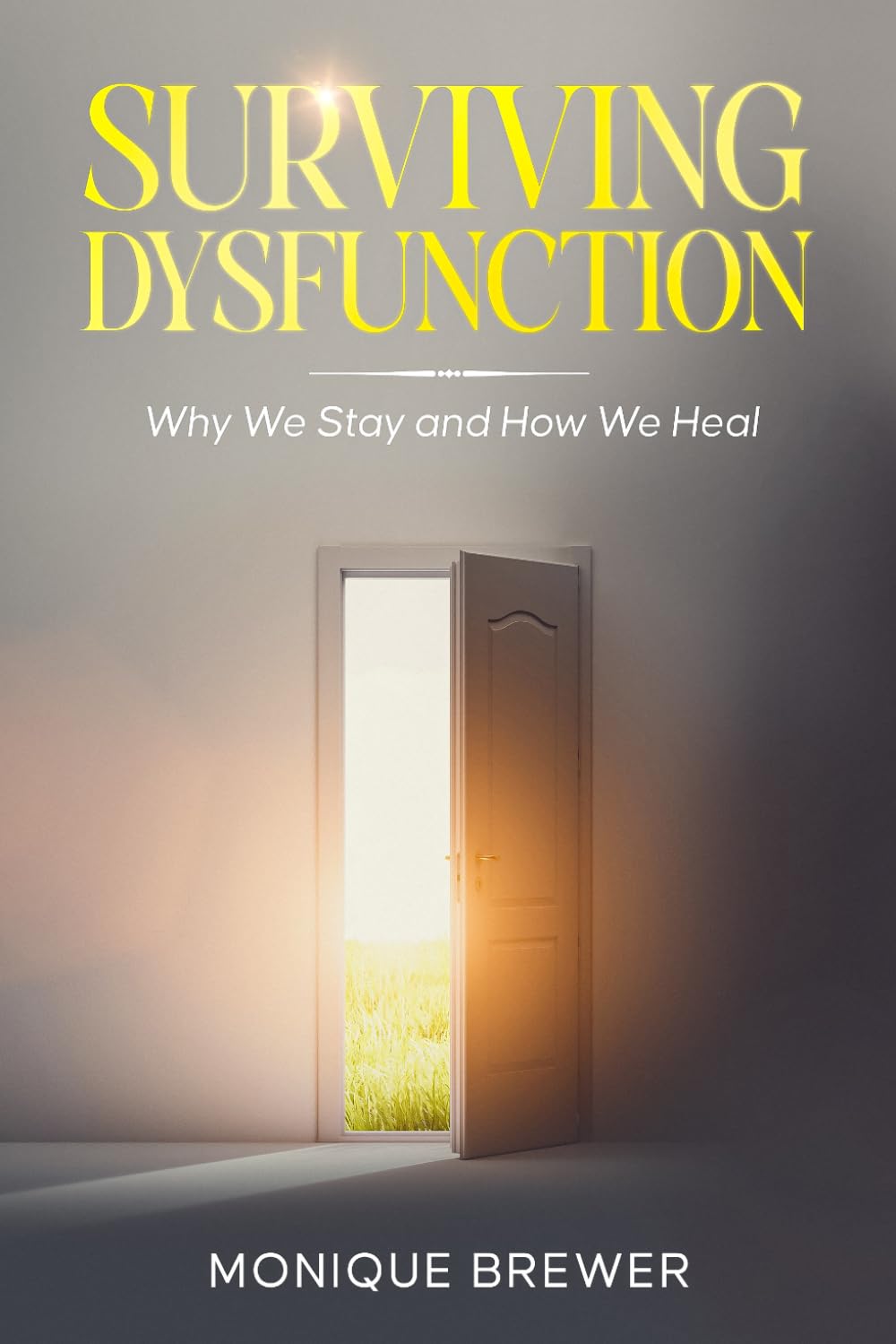 Surviving Dysfunction: Why We Stay, and How We Heal
