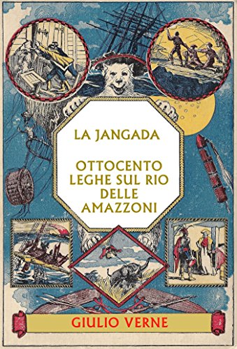  La Jangada: Ottocento leghe sul Rio delle Amazzoni [Illustrato+Annotato]