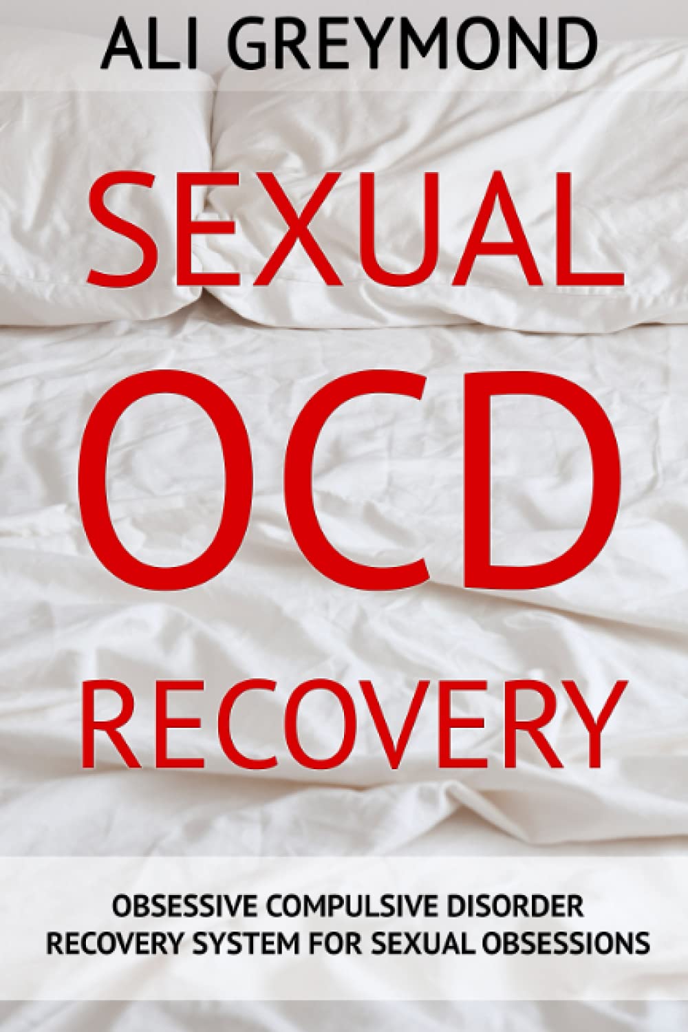 Sexual OCD Recovery: Obsessive - Compulsive Disorder Recovery System For Sexual Obsessions