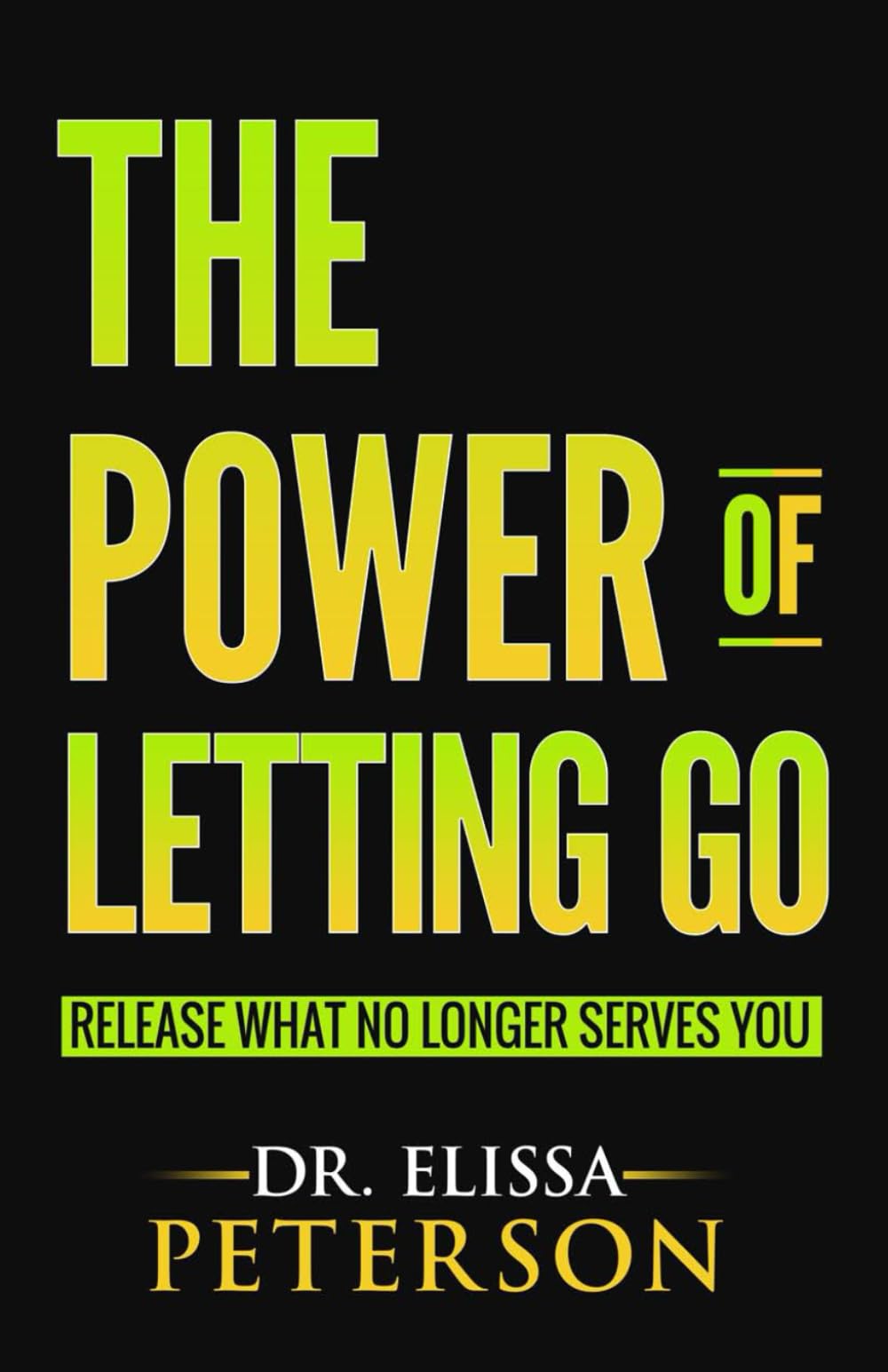 The Power of Letting Go: Release What No Longer Serves You: 2 (The Power Series)