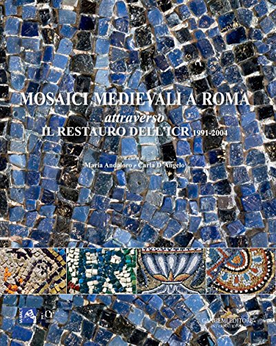 Mosaici medievali a Roma attraverso il restauro dell'ICR 1991-2004