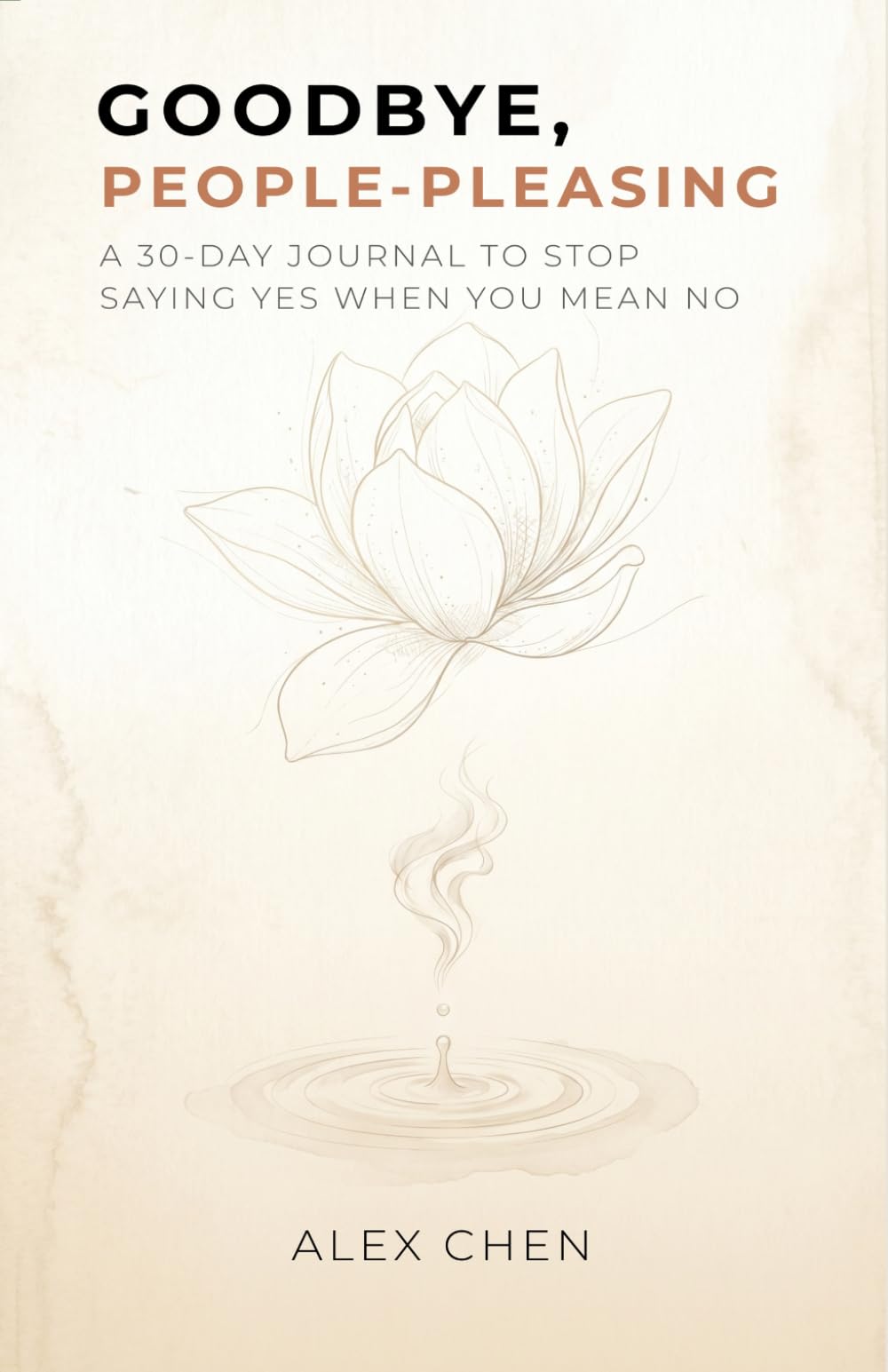 Goodbye, People-Pleasing: A 30-Day Journal to Stop Saying Yes When You Mean No
