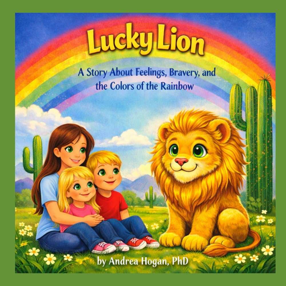 The Lucky Lion: A Story About Feelings, Bravery, and the Colors of the Rainbow