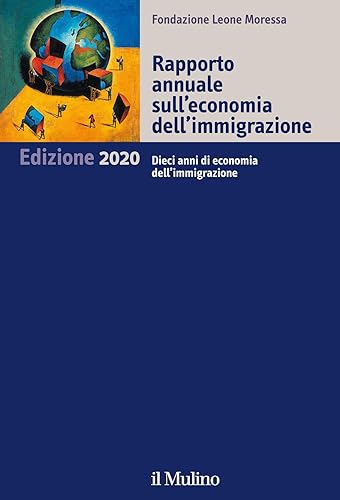 Rapporto annuale sull'economia dell'immigrazione 2020. Dieci anni di economia dell'immigrazione