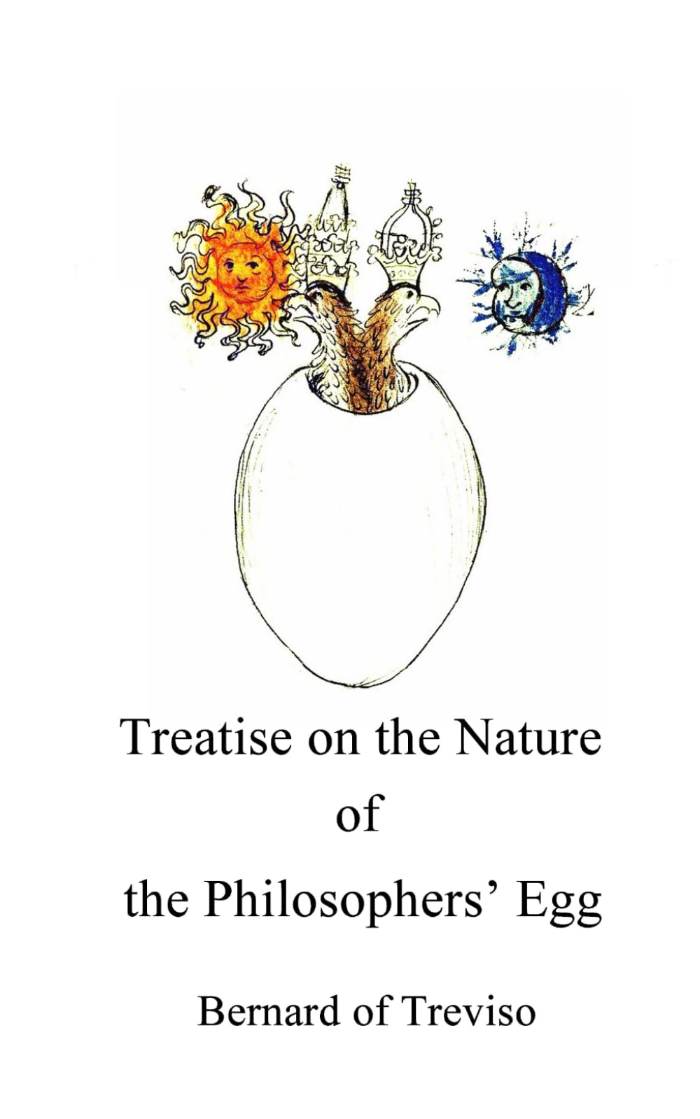 Treatise on the Nature of the Philosophers' Egg (Alchemy Translations)