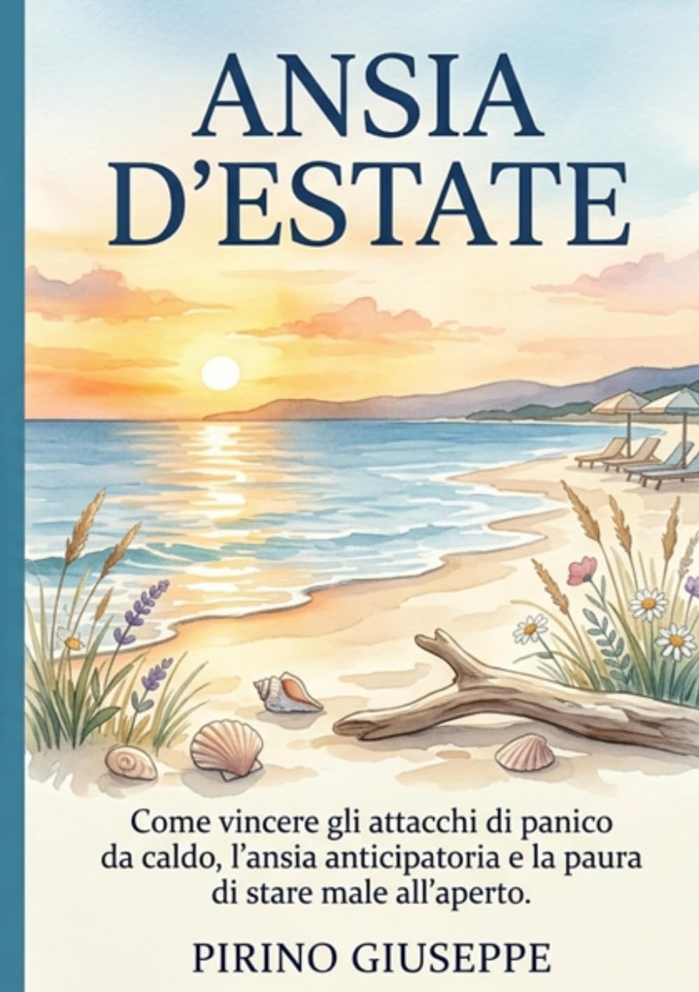 Ansia d'estate: Come vincere gli attacchi di panico da caldo, l'ansia anticipatoria e la paura di stare male all'aperto.