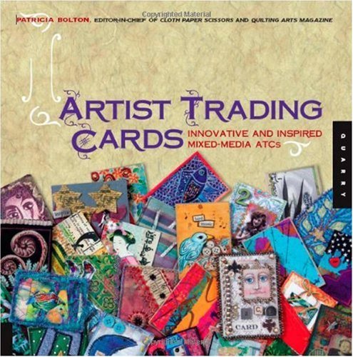 1,000 Artist Trading Cards: Innovative and Inspired Mixed Media ATCs