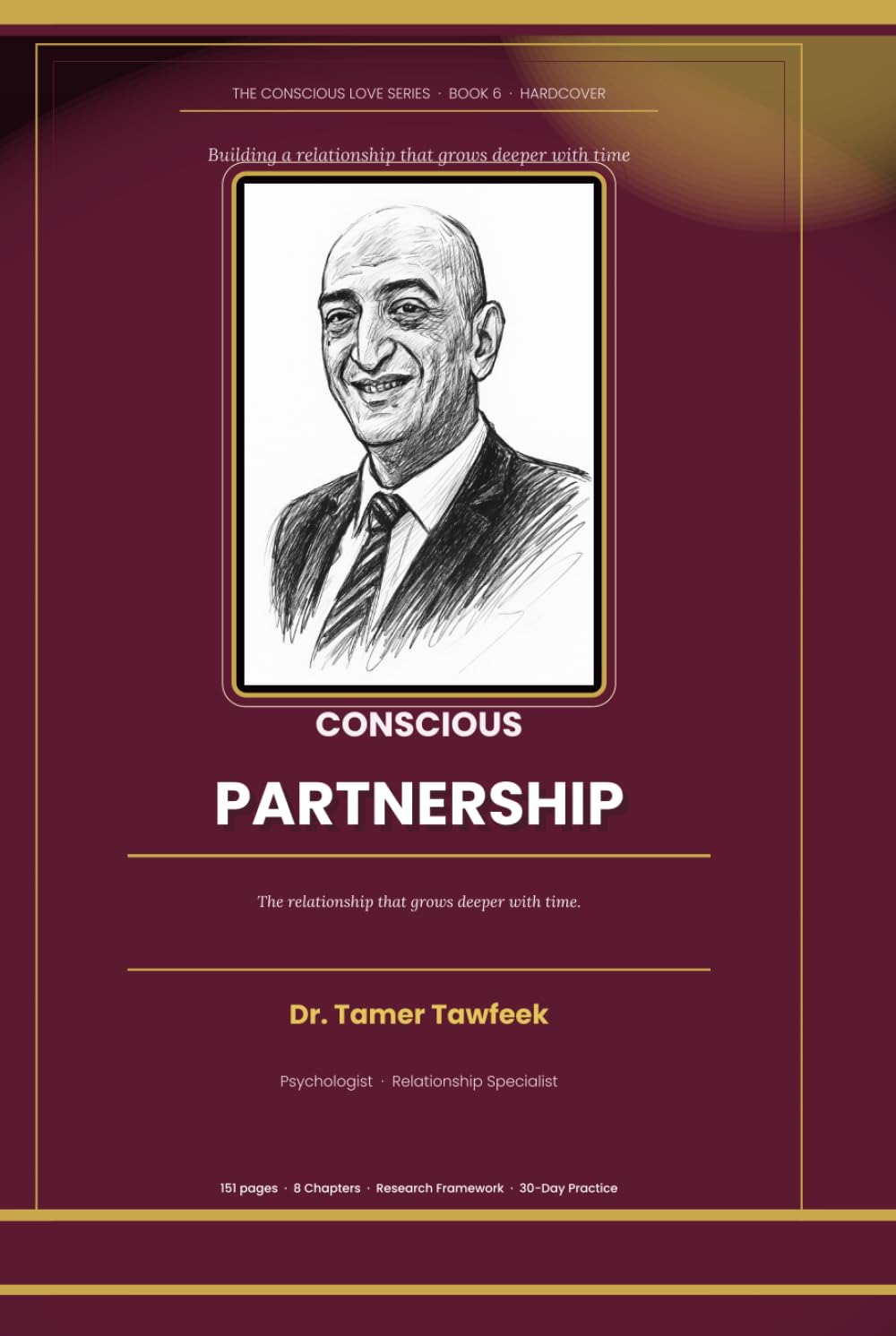 Conscious Partnership: Building a Relationship That Grows Deeper With Time — The Complete Guide to Intentional, Lasting, Fulfilling Love (The Conscious Love Series)