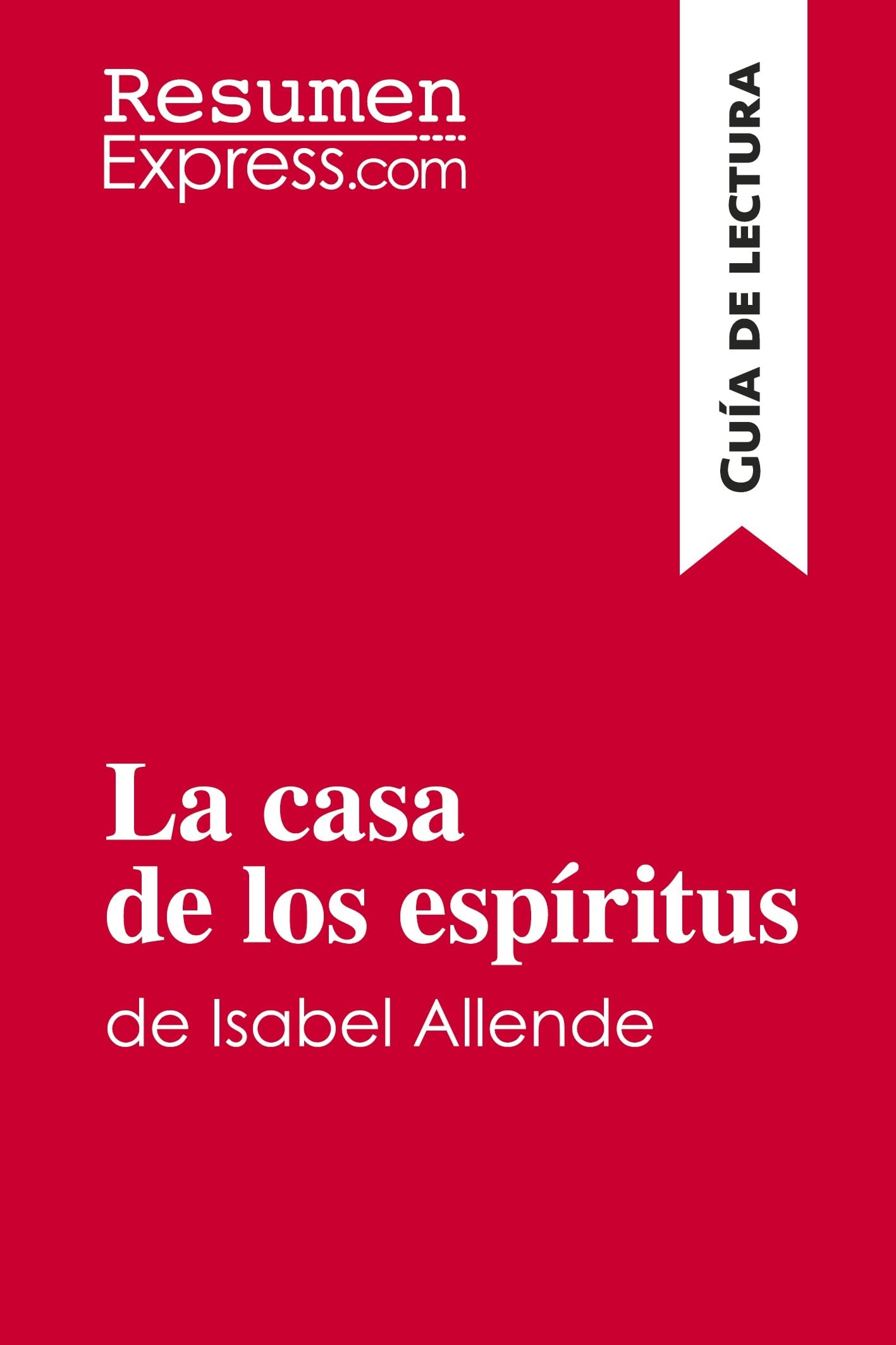 La casa de los espíritus de Isabel Allende (Guía de lectura): Resumen y análisis completo