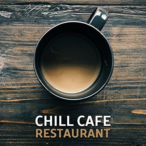 Chill Cafe Restaurant Easy Listening, Coffee Rest, Music