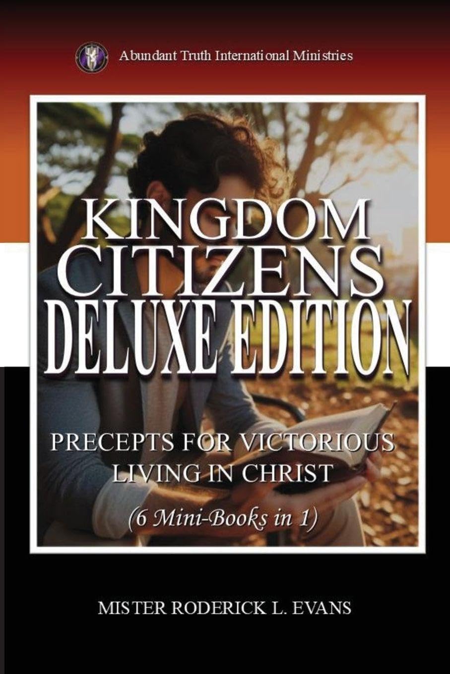 Kingdom Citizens Deluxe Edition (6 Mini-Books in 1): Precepts for Victorious Kingdom Living: 7 (Abundant Truth Deluxe Editions)