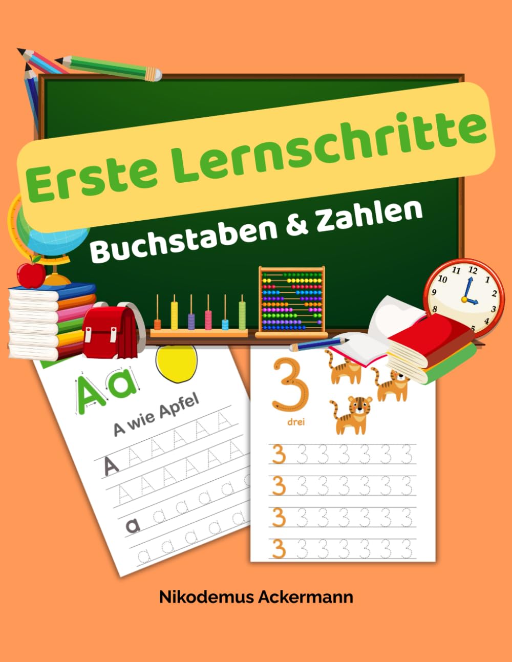 Erste Lernschritte - Buchstaben & Zahlen: Schreiben und Zählen lernen für Vorschulkinder