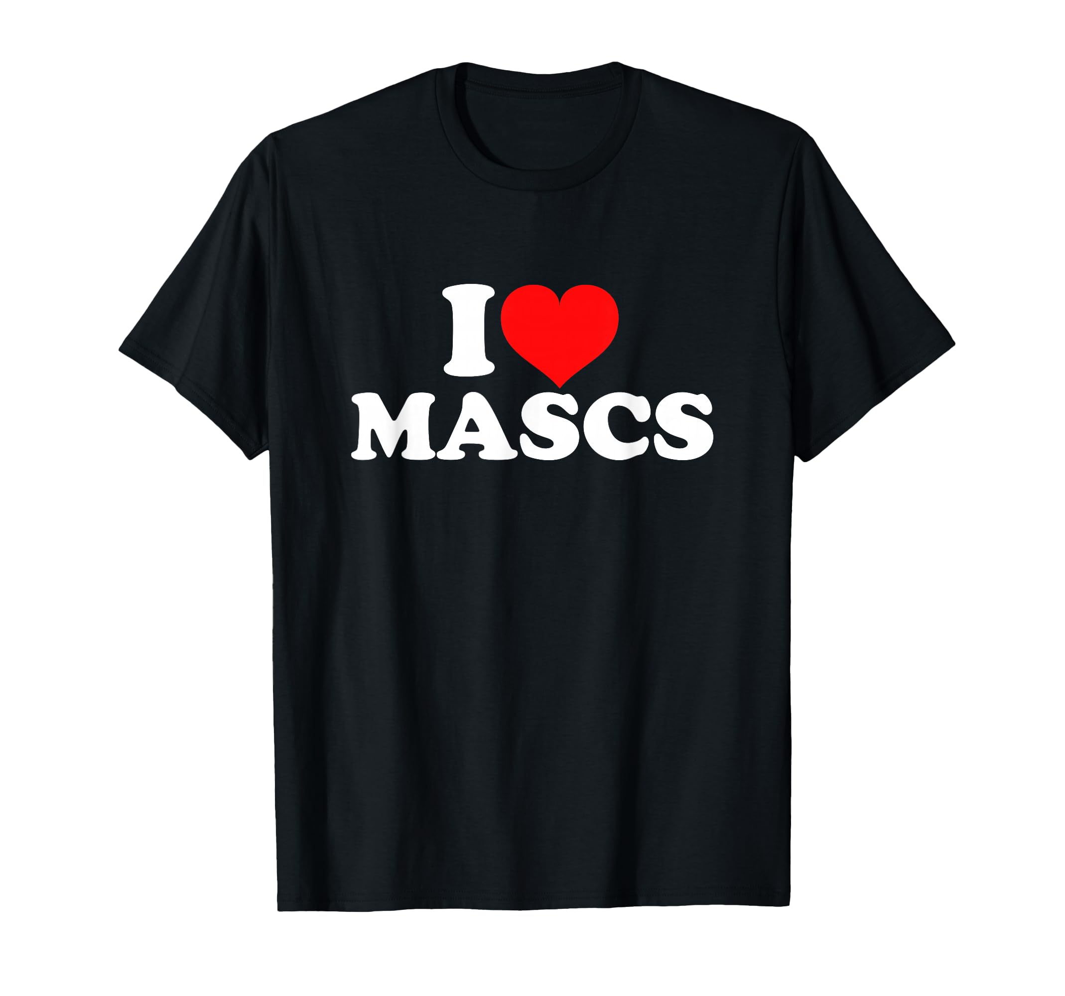 I Love Mascs T-Shirt