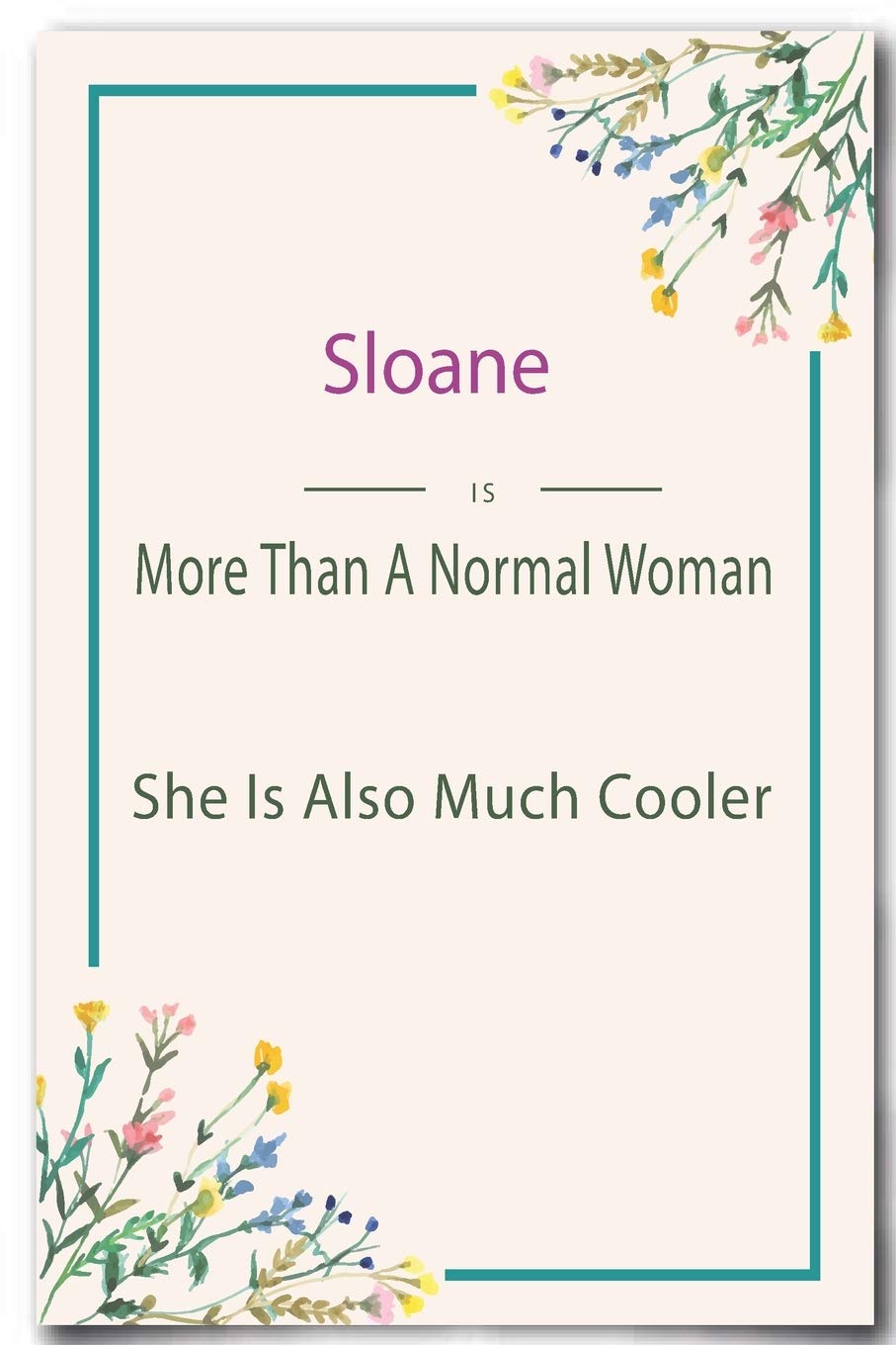 Sloane is More Than A Normal Woman: Lined Notebook / Journal Gift, 110 Pages, 6x9, Soft Cover, Matte Finish