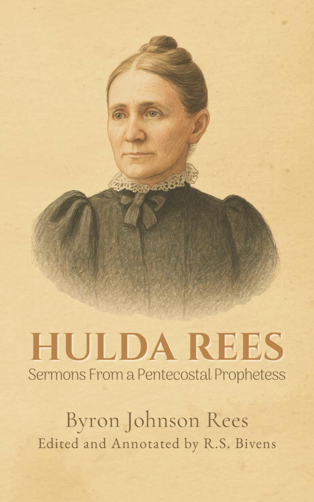 Hulda Rees (Annotated): Sermons From a Pentecostal Prophetess (Treasures of Old: The Graced Annotated Faith Classics)