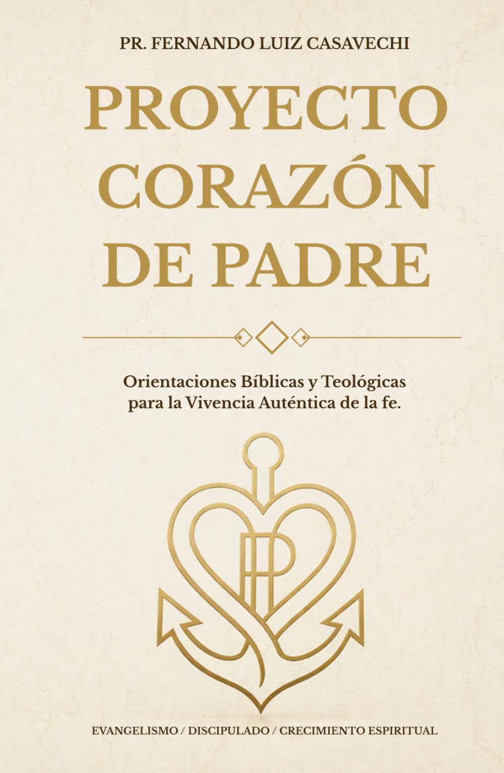 PROYECTO CORAZÓN DE PADRE: Orientaciones Bíblicas y Teológicas para la Vivencia Auténtica de la Fe
