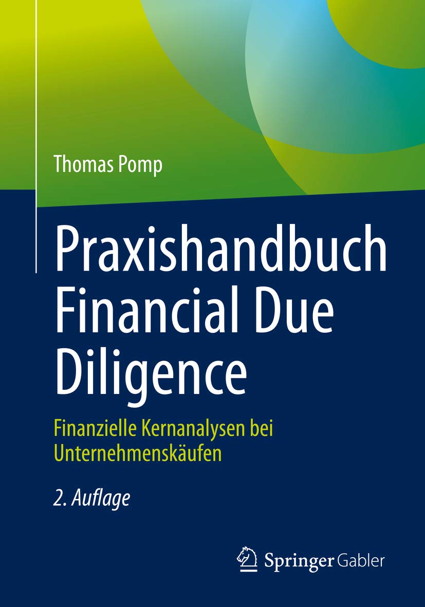 Praxishandbuch Financial Due Diligence: Finanzielle Kernanalysen bei Unternehmenskäufen