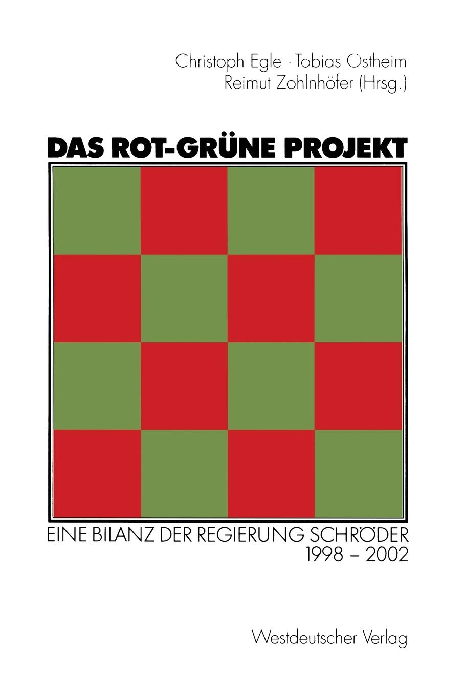 Das rot-grüne Projekt: Eine Bilanz der Regierung Schröder 1998–2002