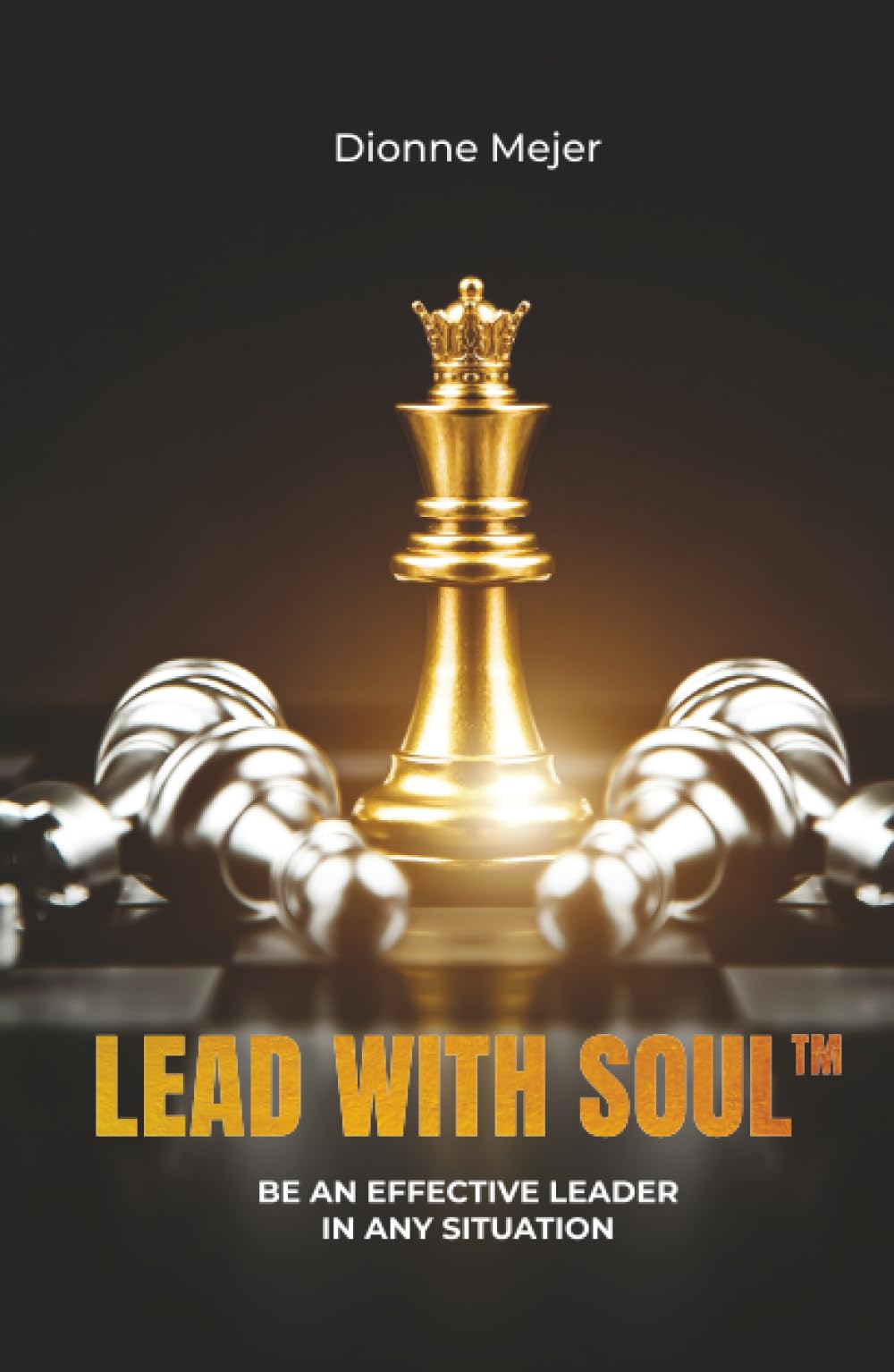 Lead With Soul: How to Become a More Effective Leader in Uncertain Times (without being an as*)