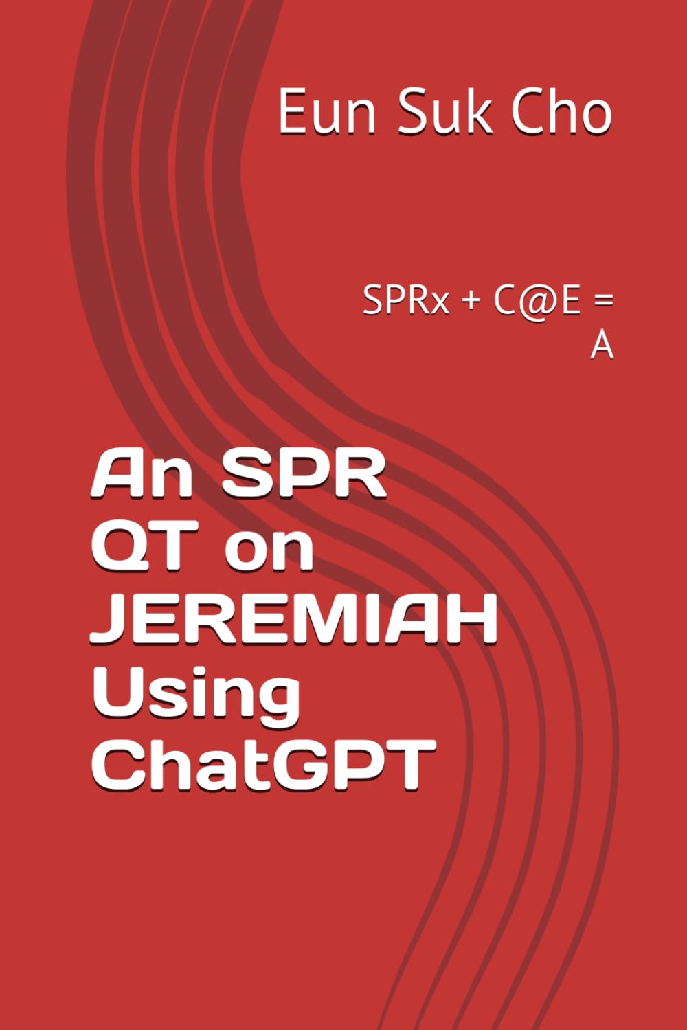 An SPR QT on JEREMIAH Using ChatGPT: SPRx + C@E = A