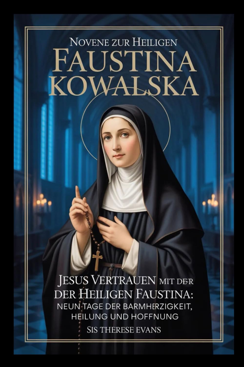 Novene zur Heiligen Faustina Kowalska: Jesus vertrauen mit der heiligen Faustina: Neun Tage der Barmherzigkeit, Heilung und Hoffnung
