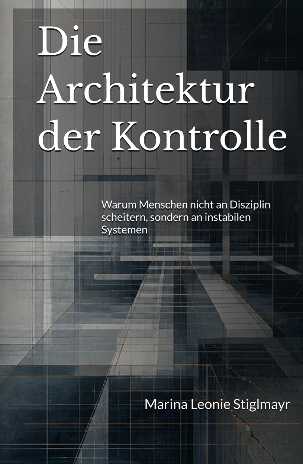 Die Architektur der Kontrolle: Warum Menschen nicht an Disziplin scheitern, sondern an instabilen Systemen