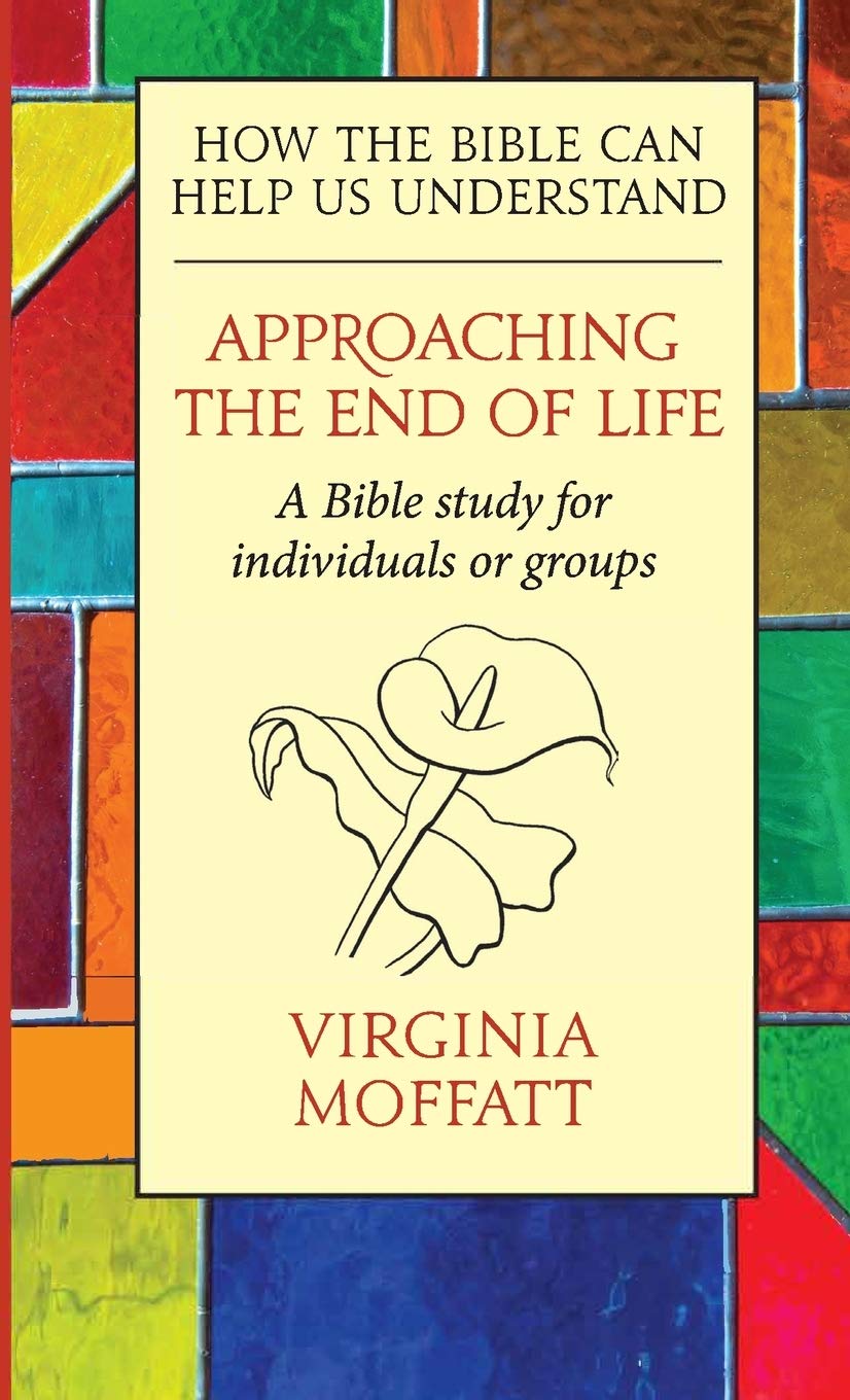 Approaching the End of Life: How the Bible can Help us Understand